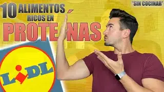 Los 10 ALIMENTOS ricos en PROTEÍNAS en LIDL