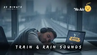 25 Minute Power Nap &ndash; Train & Rain Sounds for Deep Refreshing Rest 🚆🌧️💤