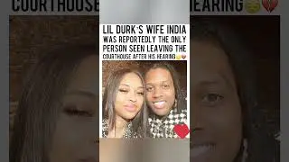 ⚖️LIL DURK&rsquo;S WIFE INDIA ROYALE SEEN LEAVING COURT ALONE AFTER HIS HEARING&ndash;MARITAL STRUGGLES?💔#shorts