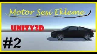 Unity İle Araba Oyunu Yapımı Ders #2 - Motor Sesi Ve Düzeltmeler