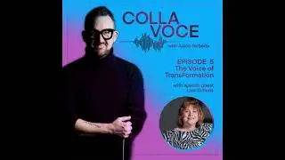 Colla Voce Episode 5   Lisa Scheps, The Voice of Transformation