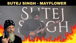 SUTEJ SINGH - MAYFLOWER - My Dude SHREDS!! My New Guitar Hero! Metal Musician REACTION
