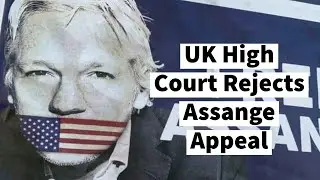 Assange Closer To Extradition As UK HIgh Court Denies Request To Hear Appeal