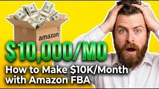 Amazon FBA  Earn $10,000 a Month