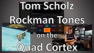 Tom Scholz (Boston / Rockman) tones on the Quad Cortex