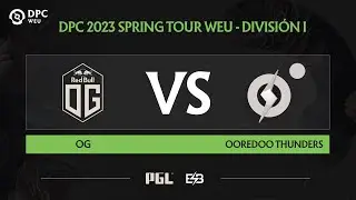 [ES] OG vs Ooredoo Thunders Game 1   DPC WEU 2023 Spring Tour 2   Divisi&oacute;n I   D&iacute;a 3