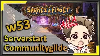 W53 Serverstart, Community Gilde (Free to Play) - Shakes and Fidget #008
