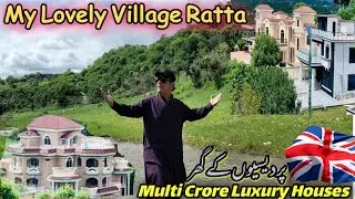 My Lovely Village Ratta | Home to Multi-Crore Mansions of Overseas Pakistanis🇬🇧