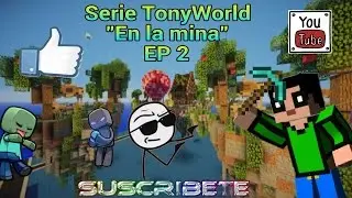 Serie TonyWorld EP 2 | En la mina