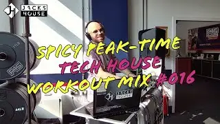 Spicy Peak Time Tech House Gym Mix (JacksHouse DJ Gym 016)