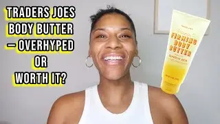 Affordable body butter&nbsp;- Trader Joes Vitamin C Body&nbsp;Butter&nbsp;Review on Dry Skin!