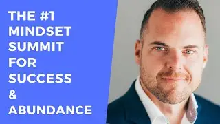 The #1 Virtual Summit to Change Your Mindset For Success and Abundance | Dr Justin Moseley