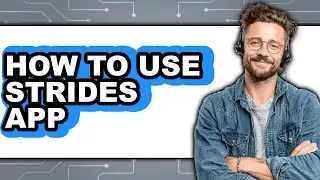 How to Use Strides App (updated)
