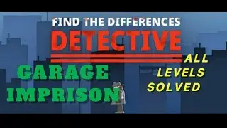 Garage Imprison | Find The Differences: The Detective | Solutions for all levels | 1 - 10