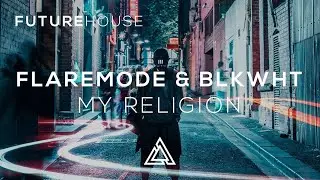 Flaremode & BLKWHT - My Religion