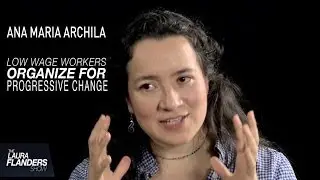 Ana Maria Archila: Low Wage Workers Organize for Progressive Change [Excerpt]