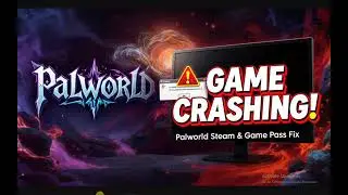 How to Fix Palworld Crashing Problems Steam & Game Pass