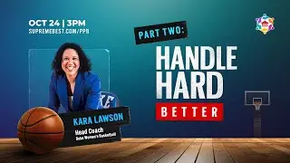 Handle Hard Better with Kara Lawson (Head Coach of Duke Women's Basketball): Part 2