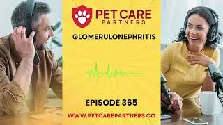 EP 365: Glomerulonephritis in Dogs & Cats &ndash; Causes, Diagnosis & Long Term Management