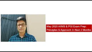 May 2020 AIIMS & PGI Exam Prep: Principles & Approach In Next 2 Months