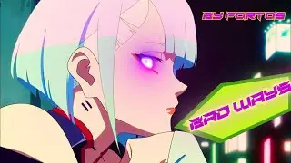 Bad Ways | Lucy's Edge | Edgerunners AMV | by fortos amv