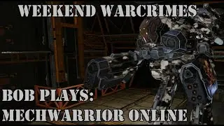 Mechwarrior Online: Weekend Warcrimes 1-10-26