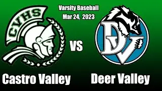Castro Valley HIgh School vs Deer Valley High School - Varsity Baseball March 24, 2023