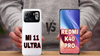 REDMI K40 PRO VS XIAOMI MI 11 ULTRA