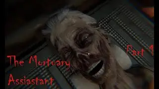 The Mortuary Assistant... I left in the middle of inspecting a body!!