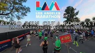 LA Marathon Legacy Runners  I Rizzo Run Club Podcast