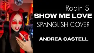 ANDREA CASTELL - Show Me Love (Spanish Cover Version)