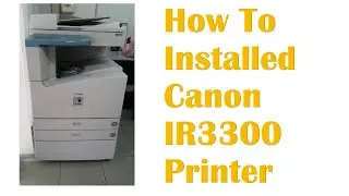 How to Installed Canon IR3300 Printer Driver| LAN |Network printer