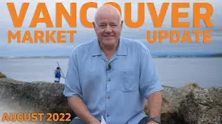 The Stats are here! - Vancouver Real Estate Market Update August 2022