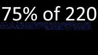 75% de 220 , percentage of a number . 75 percent of 220 . procedure