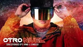 DJ Jesus Olivera - DISCOTEKEO (ft. King J, Checo) (Otro Nivel)