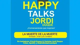 @jordiduque HAPPY TALKS La posibilidad de prolongar la vida. LA MUERTE DE LA MUERTE