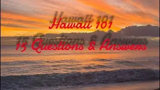 Hawaii 101. Questions and answers about my big move