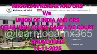 NIRANJAN KUMAR V/s UNION OF INDIA  DELHI HIGH COURT CASE  LIVE COURT ROOM VIDEO TODAY 19-11-2025