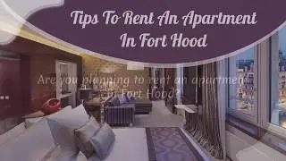 Tips To Rent An Apartment In Fort Hood
