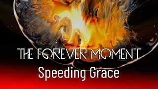 The Forever Moment - Speeding Grace