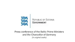 Press conference of the Baltic Prime Ministers and the Chancellor of Germany (in original audio)