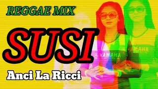 Goyang Reggae mix (SUSI ) Anci La Ricci    audio.