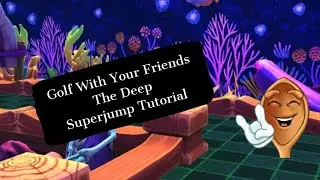 Golf With Your Friends | The Deep | Superjump Guide | 18 Hole in Ones!