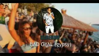 VADENUH - Bad Gyal (gypsy)