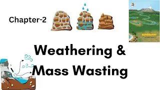 Class 11 Geography Ch 2 &ndash; Weathering & Mass Wasting | Maharashtra State Board | Easy Lecture