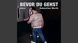 Bevor du gehst