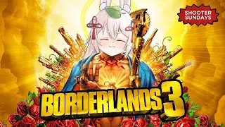 [Shooter Sundays] Borderlands 3 | I'm a big tuff guy!