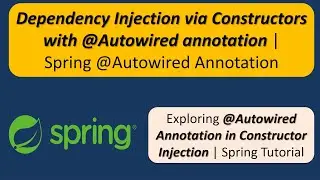 Dependency Injection via Constructors with @Autowired annotation | Spring @Autowired Annotation
