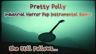 Pretty Polly (Industrial Horror Pop Remix) &ndash; Dark Instrumental