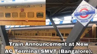 Train Announcement at Bangalore&rsquo;s New AC Terminal &ldquo;Sir M Visvesvaraya Terminal&rdquo; Bangalore.